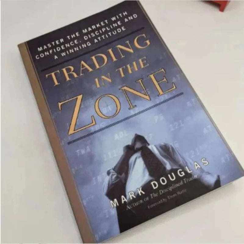 Trading In The Zone By Mark Douglas Master The Market With Confidence Discipline And A Winning Attitude Paperback English Book